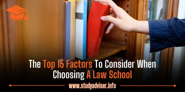 The Top 15 Factors To Consider When Choosing A Law School